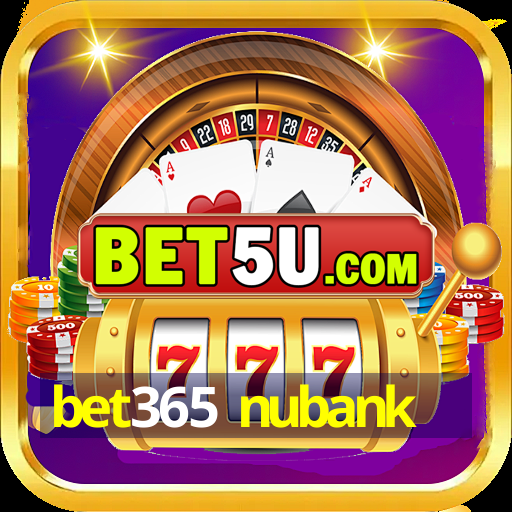 bet365 nubank